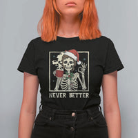 Funny Christmas Never Better T Shirt For Women Messy Bun Skeleton Drinking Coffee - Wonder Print Shop