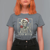 Funny Christmas Never Better T Shirt For Women Messy Bun Skeleton Drinking Coffee - Wonder Print Shop