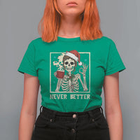 Funny Christmas Never Better T Shirt For Women Messy Bun Skeleton Drinking Coffee - Wonder Print Shop