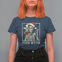 Funny Christmas Never Better T Shirt For Women Messy Bun Skeleton Drinking Coffee - Wonder Print Shop