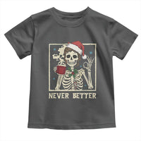 Funny Christmas Never Better Toddler T Shirt Messy Bun Skeleton Drinking Coffee - Wonder Print Shop