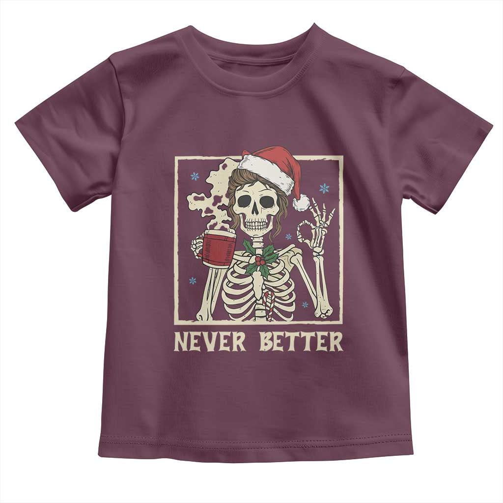 Funny Christmas Never Better Toddler T Shirt Messy Bun Skeleton Drinking Coffee - Wonder Print Shop
