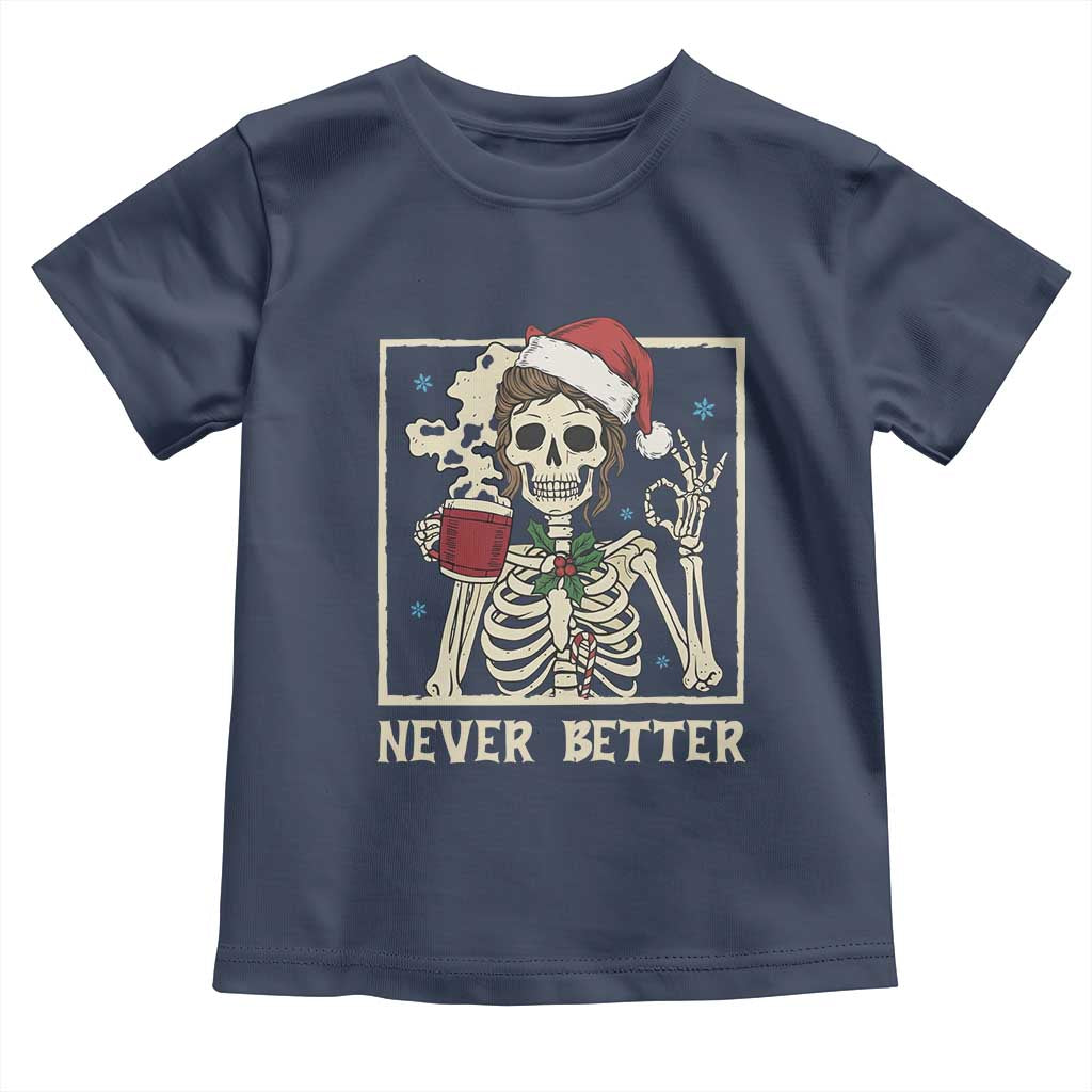 Funny Christmas Never Better Toddler T Shirt Messy Bun Skeleton Drinking Coffee - Wonder Print Shop