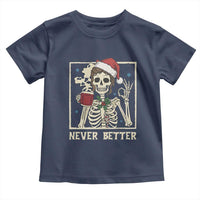 Funny Christmas Never Better Toddler T Shirt Messy Bun Skeleton Drinking Coffee - Wonder Print Shop