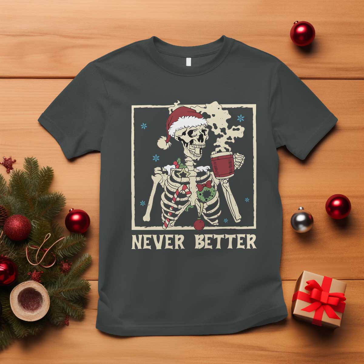 Funny Christmas Never Better T Shirt Skeleton Drinking Coffee - Wonder Print Shop