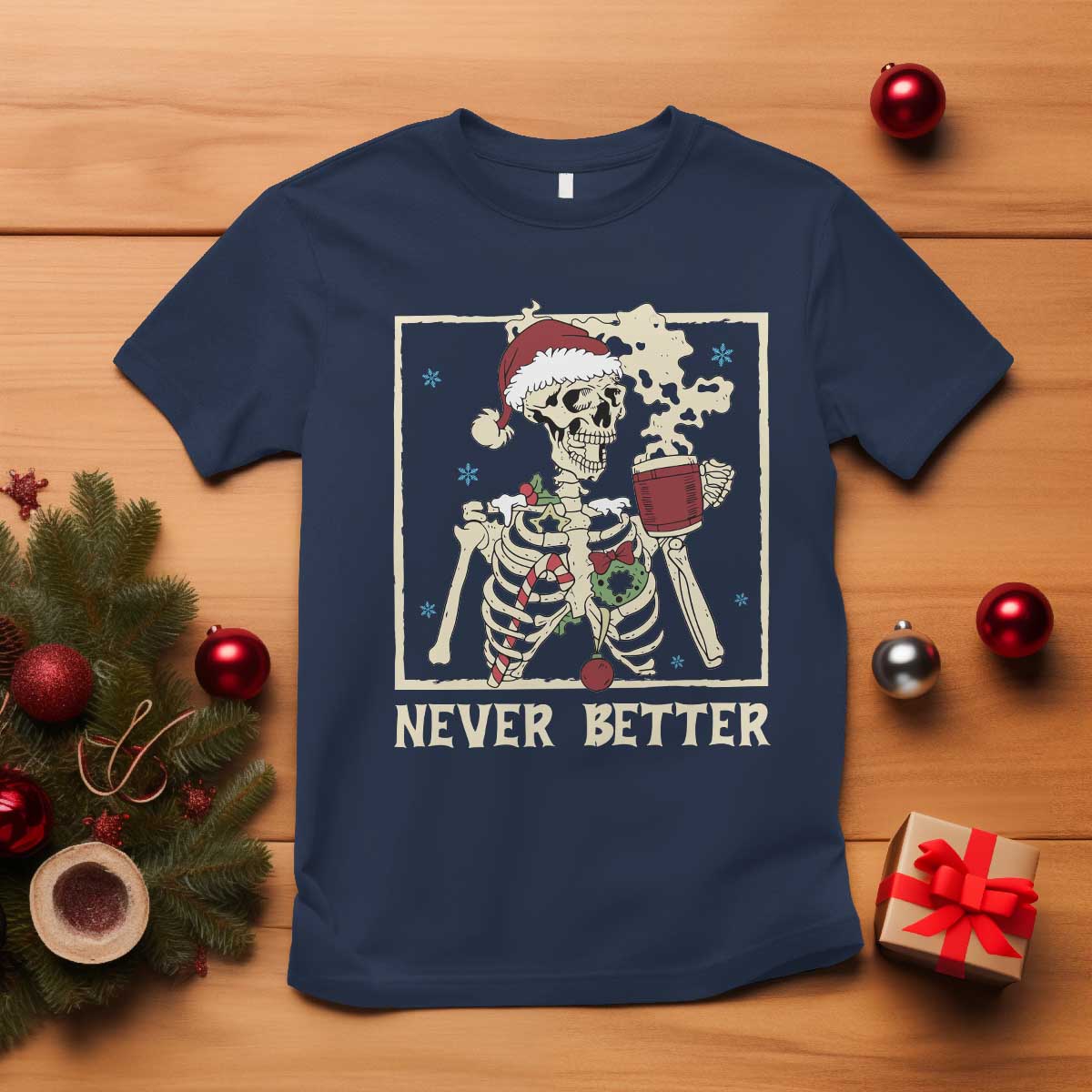 Funny Christmas Never Better T Shirt Skeleton Drinking Coffee - Wonder Print Shop