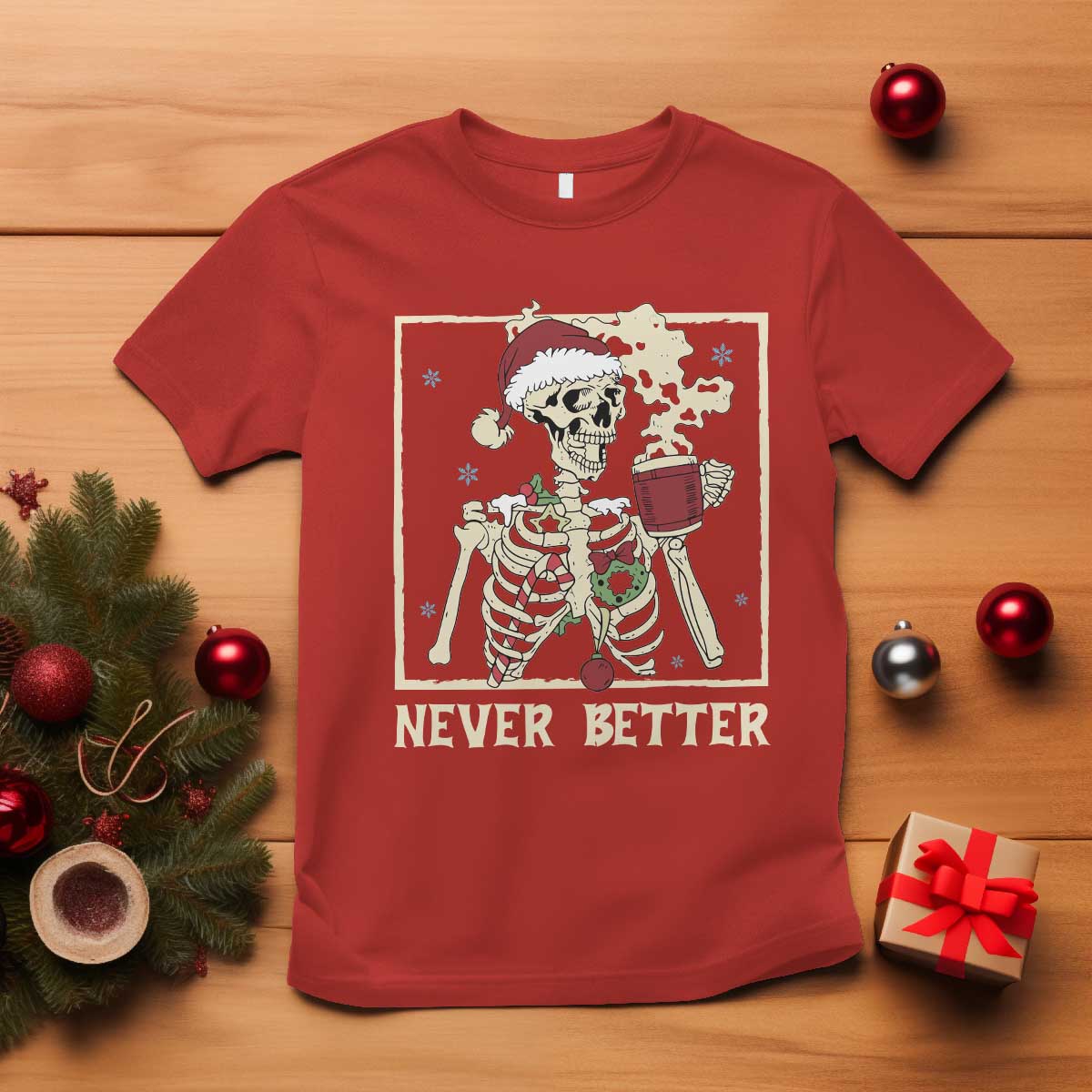 Funny Christmas Never Better T Shirt Skeleton Drinking Coffee - Wonder Print Shop
