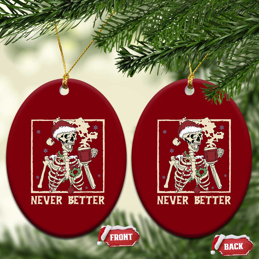 Funny Christmas Never Better Ceramic Ornament Skeleton Drinking Coffee - Wonder Print Shop