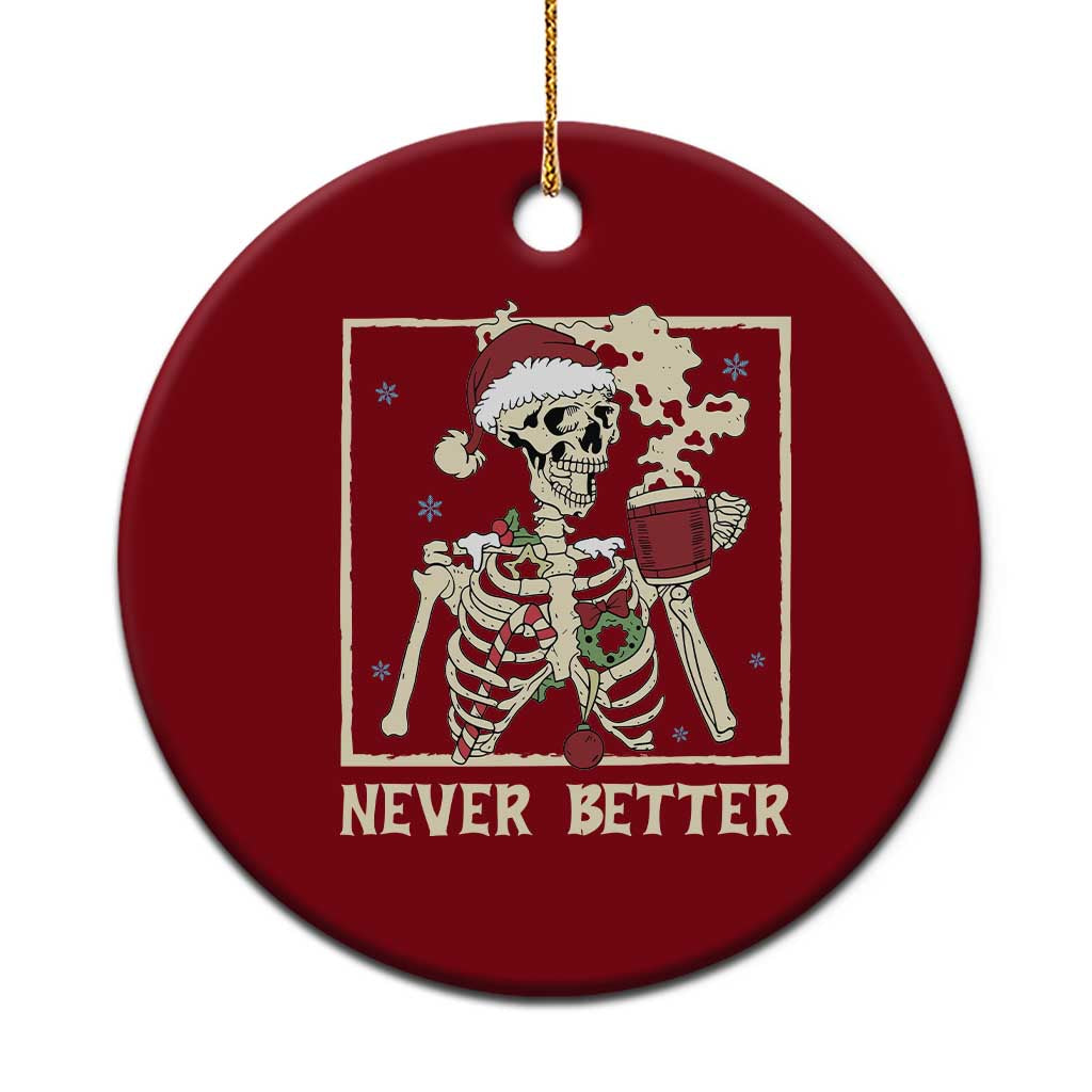 Funny Christmas Never Better Ceramic Ornament Skeleton Drinking Coffee - Wonder Print Shop
