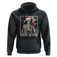 Funny Christmas Never Better Hoodie Skeleton Drinking Coffee - Wonder Print Shop
