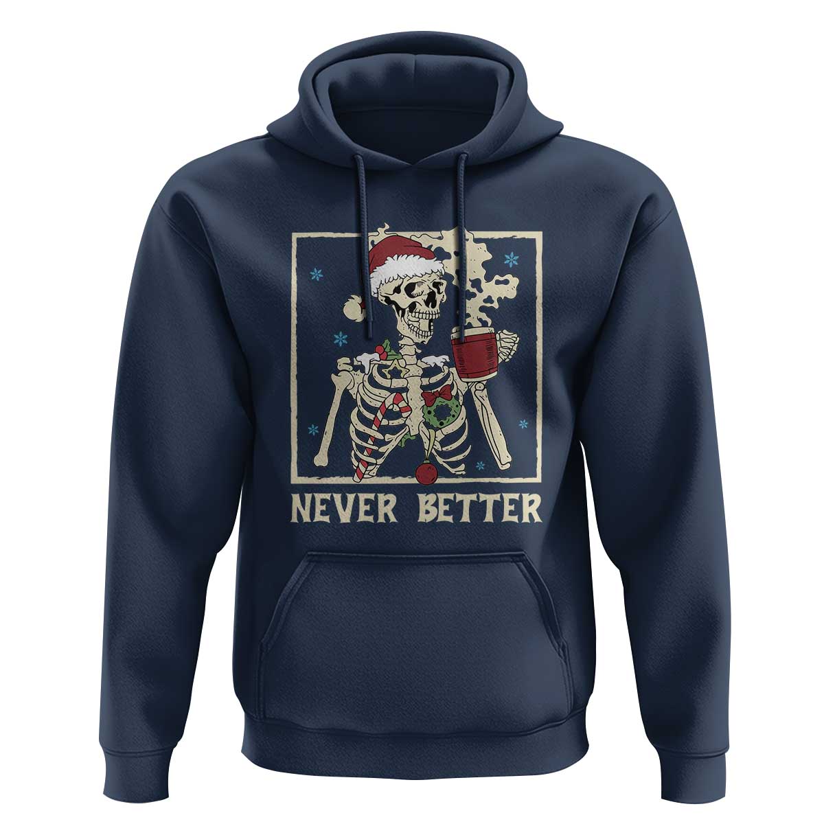 Funny Christmas Never Better Hoodie Skeleton Drinking Coffee - Wonder Print Shop