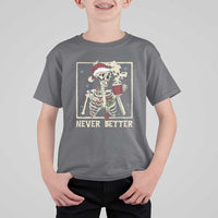 Funny Christmas Never Better T Shirt For Kid Skeleton Drinking Coffee - Wonder Print Shop