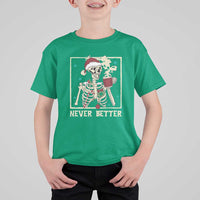 Funny Christmas Never Better T Shirt For Kid Skeleton Drinking Coffee - Wonder Print Shop