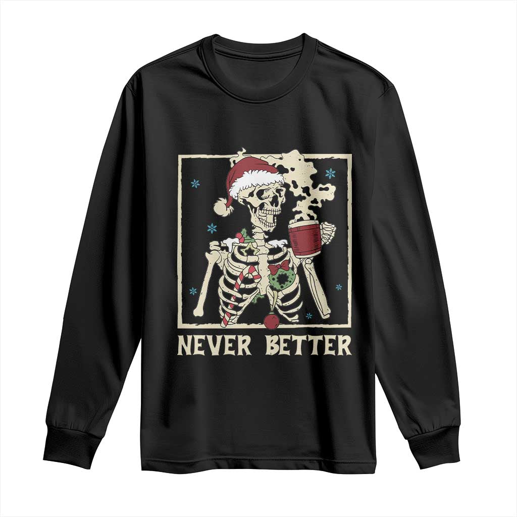 Funny Christmas Never Better Long Sleeve Shirt Skeleton Drinking Coffee - Wonder Print Shop