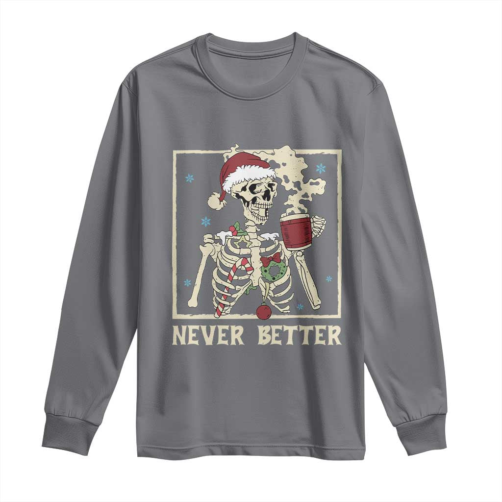 Funny Christmas Never Better Long Sleeve Shirt Skeleton Drinking Coffee - Wonder Print Shop
