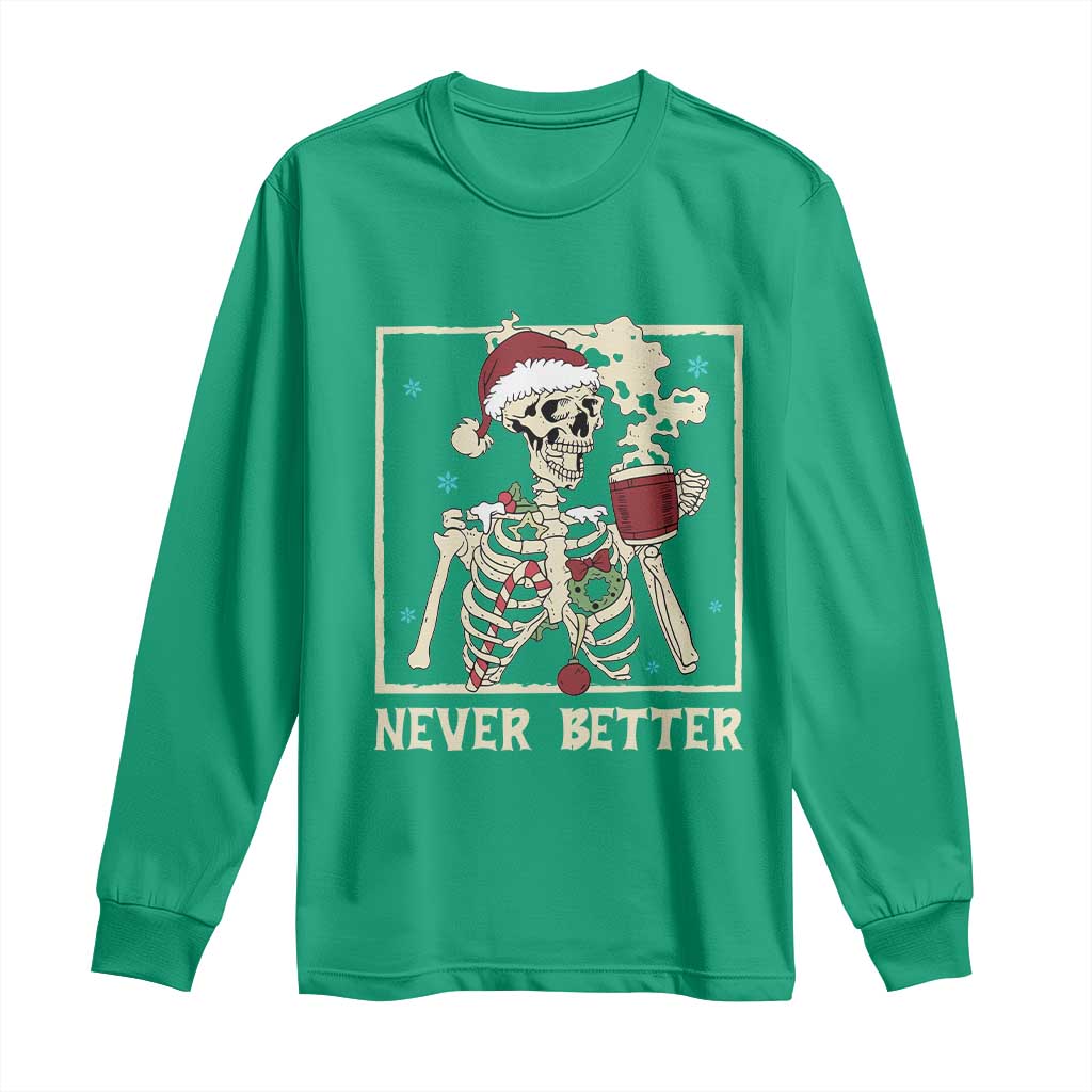 Funny Christmas Never Better Long Sleeve Shirt Skeleton Drinking Coffee - Wonder Print Shop