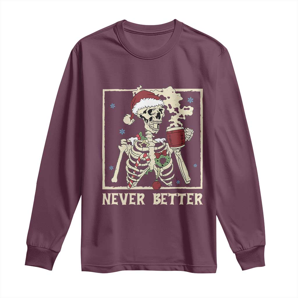 Funny Christmas Never Better Long Sleeve Shirt Skeleton Drinking Coffee - Wonder Print Shop
