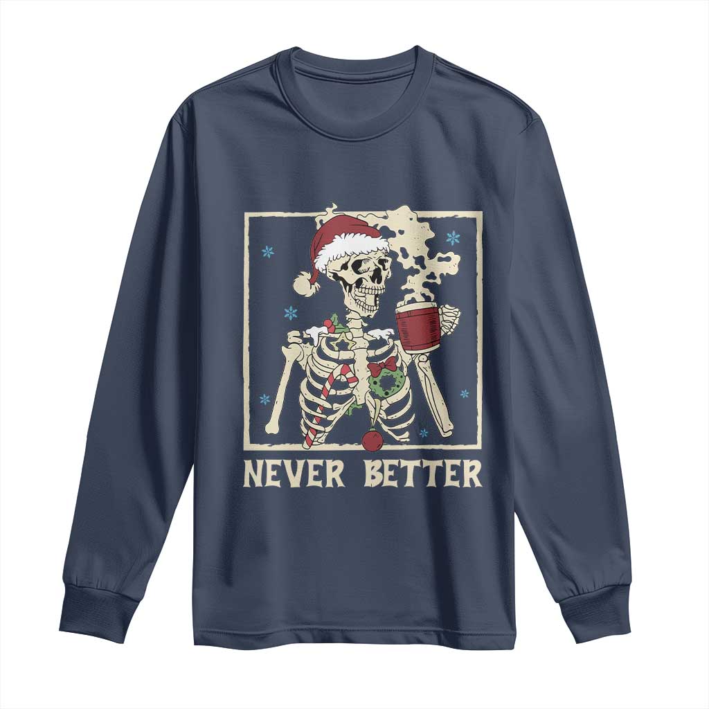 Funny Christmas Never Better Long Sleeve Shirt Skeleton Drinking Coffee - Wonder Print Shop