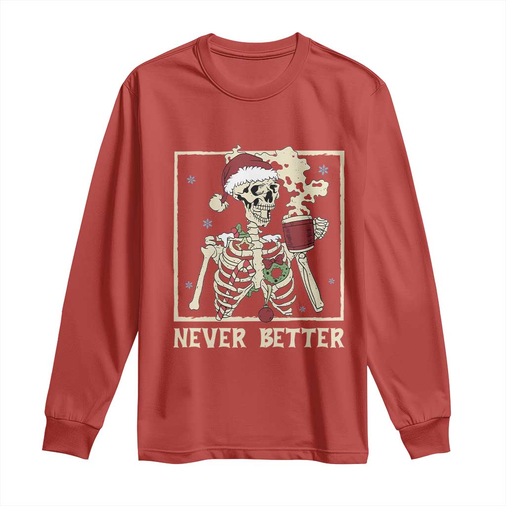 Funny Christmas Never Better Long Sleeve Shirt Skeleton Drinking Coffee - Wonder Print Shop