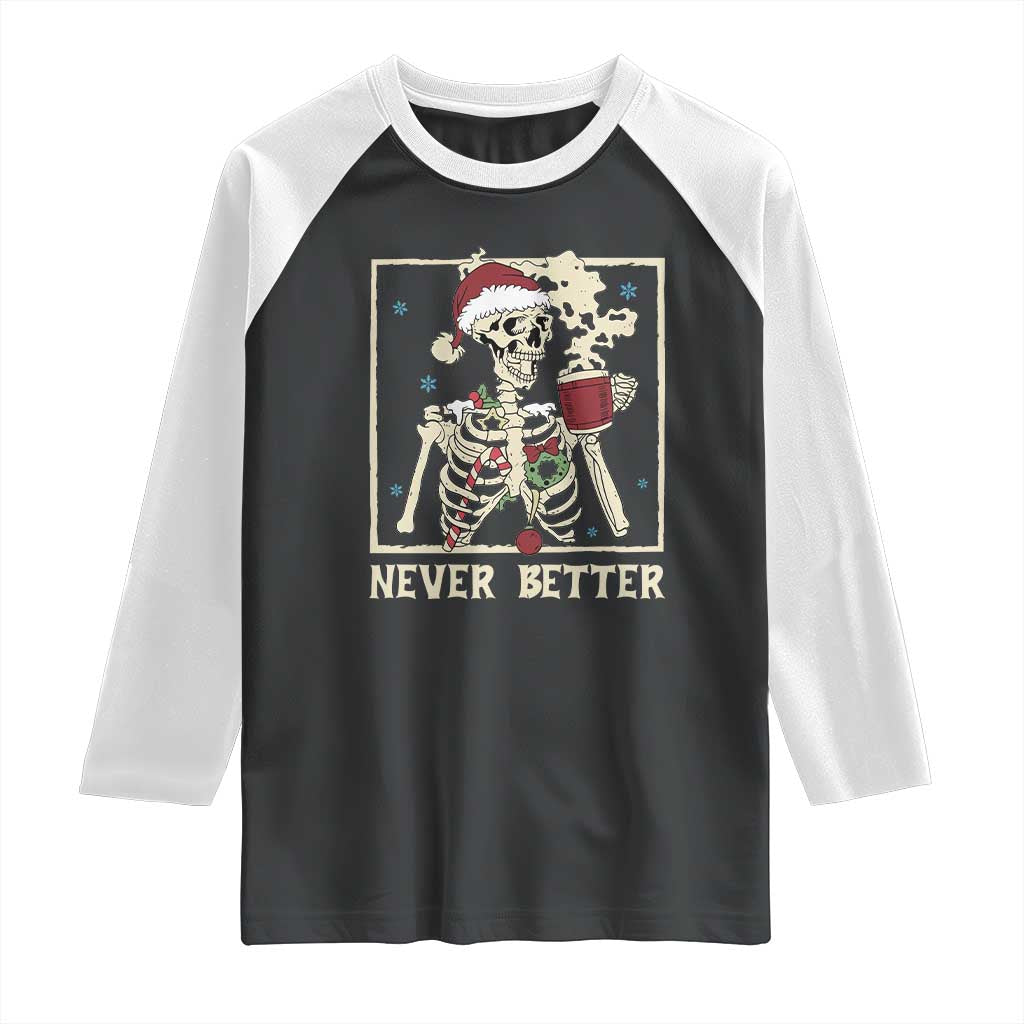 Funny Christmas Never Better Raglan Shirt Skeleton Drinking Coffee - Wonder Print Shop