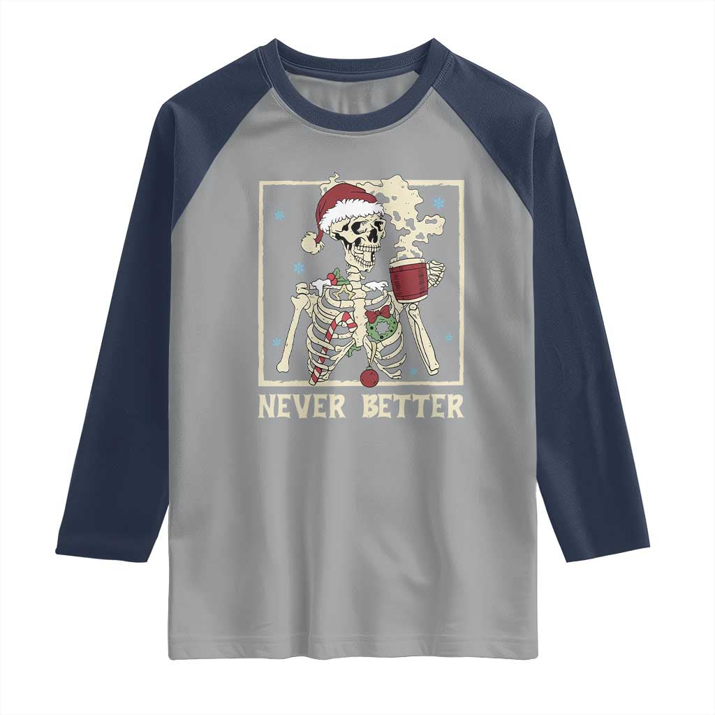 Funny Christmas Never Better Raglan Shirt Skeleton Drinking Coffee - Wonder Print Shop