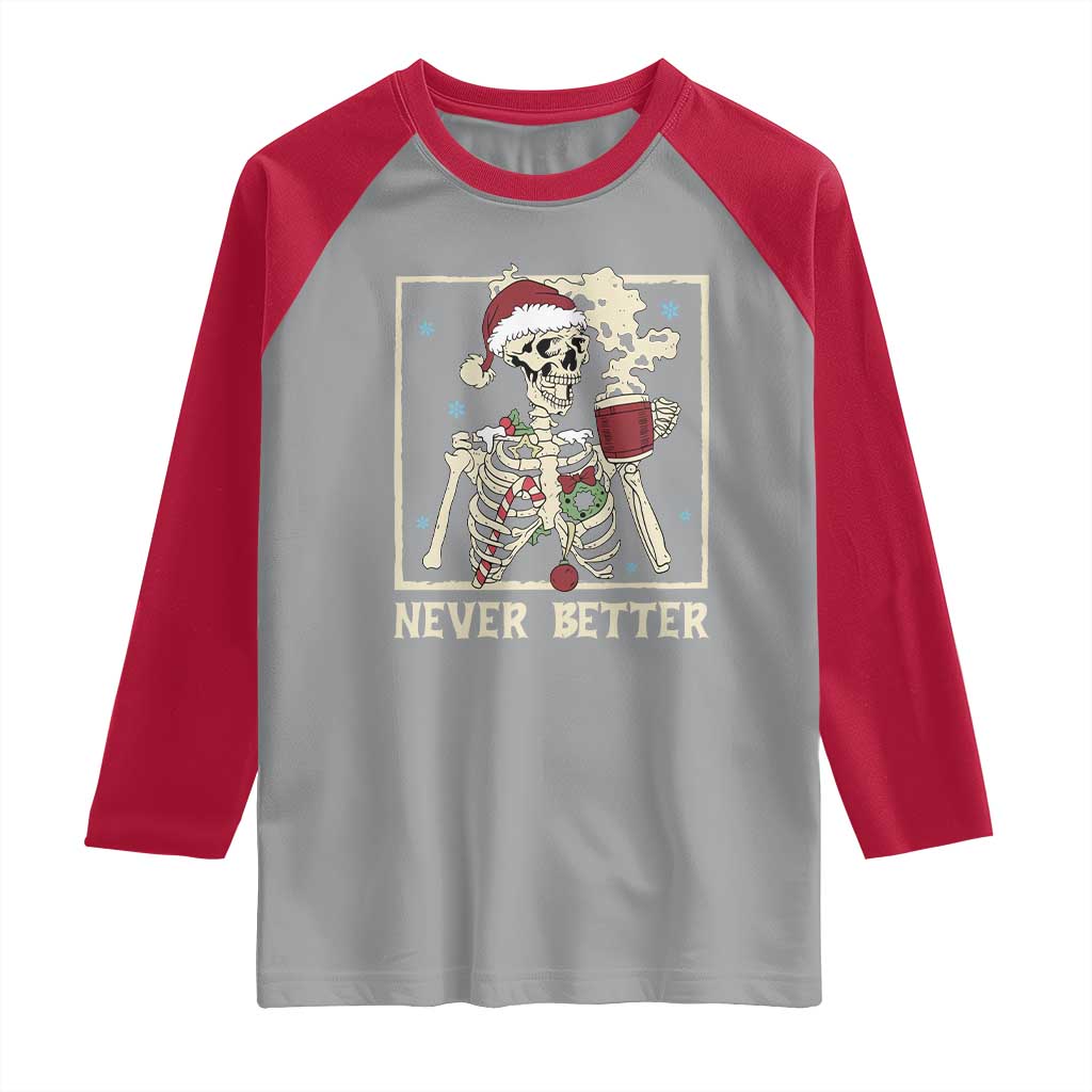 Funny Christmas Never Better Raglan Shirt Skeleton Drinking Coffee - Wonder Print Shop