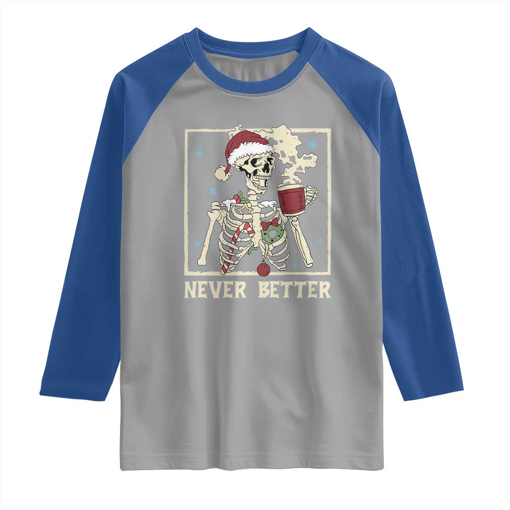 Funny Christmas Never Better Raglan Shirt Skeleton Drinking Coffee - Wonder Print Shop