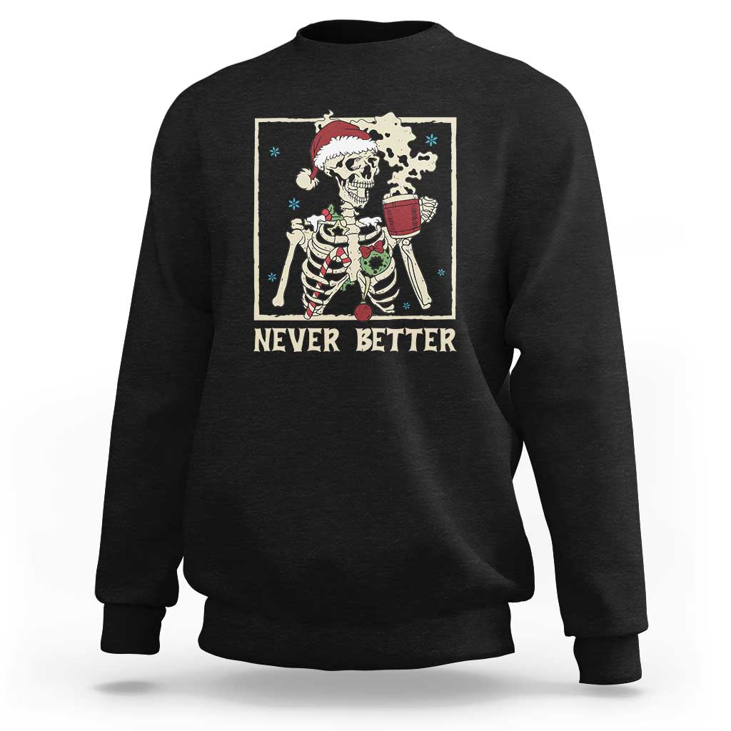 Funny Christmas Never Better Sweatshirt Skeleton Drinking Coffee - Wonder Print Shop