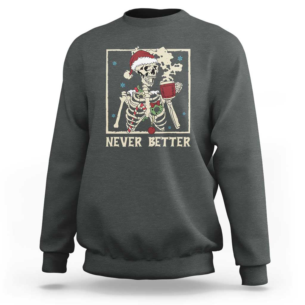 Funny Christmas Never Better Sweatshirt Skeleton Drinking Coffee - Wonder Print Shop