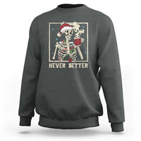 Funny Christmas Never Better Sweatshirt Skeleton Drinking Coffee - Wonder Print Shop