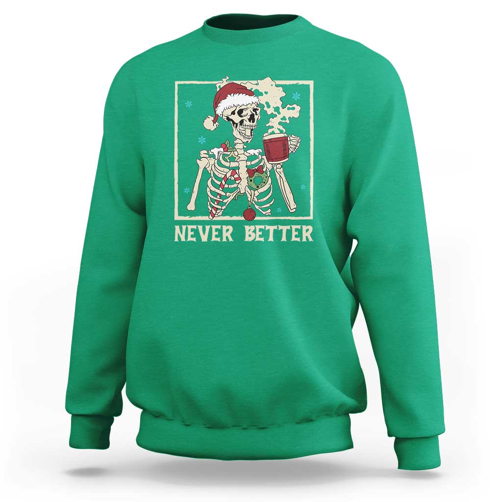Funny Christmas Never Better Sweatshirt Skeleton Drinking Coffee - Wonder Print Shop