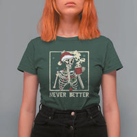 Funny Christmas Never Better T Shirt For Women Skeleton Drinking Coffee - Wonder Print Shop