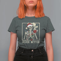 Funny Christmas Never Better T Shirt For Women Skeleton Drinking Coffee - Wonder Print Shop