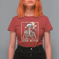 Funny Christmas Never Better T Shirt For Women Skeleton Drinking Coffee - Wonder Print Shop