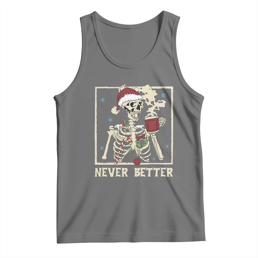 Funny Christmas Never Better Tank Top Skeleton Drinking Coffee - Wonder Print Shop