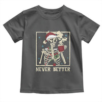 Funny Christmas Never Better Toddler T Shirt Skeleton Drinking Coffee - Wonder Print Shop