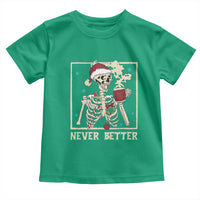 Funny Christmas Never Better Toddler T Shirt Skeleton Drinking Coffee - Wonder Print Shop