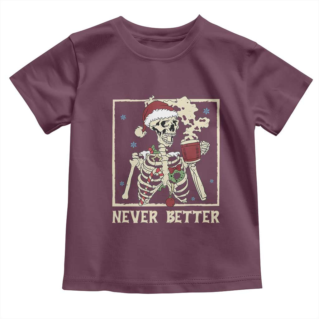 Funny Christmas Never Better Toddler T Shirt Skeleton Drinking Coffee - Wonder Print Shop