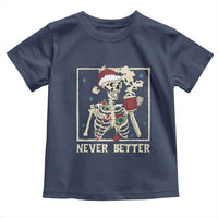 Funny Christmas Never Better Toddler T Shirt Skeleton Drinking Coffee - Wonder Print Shop
