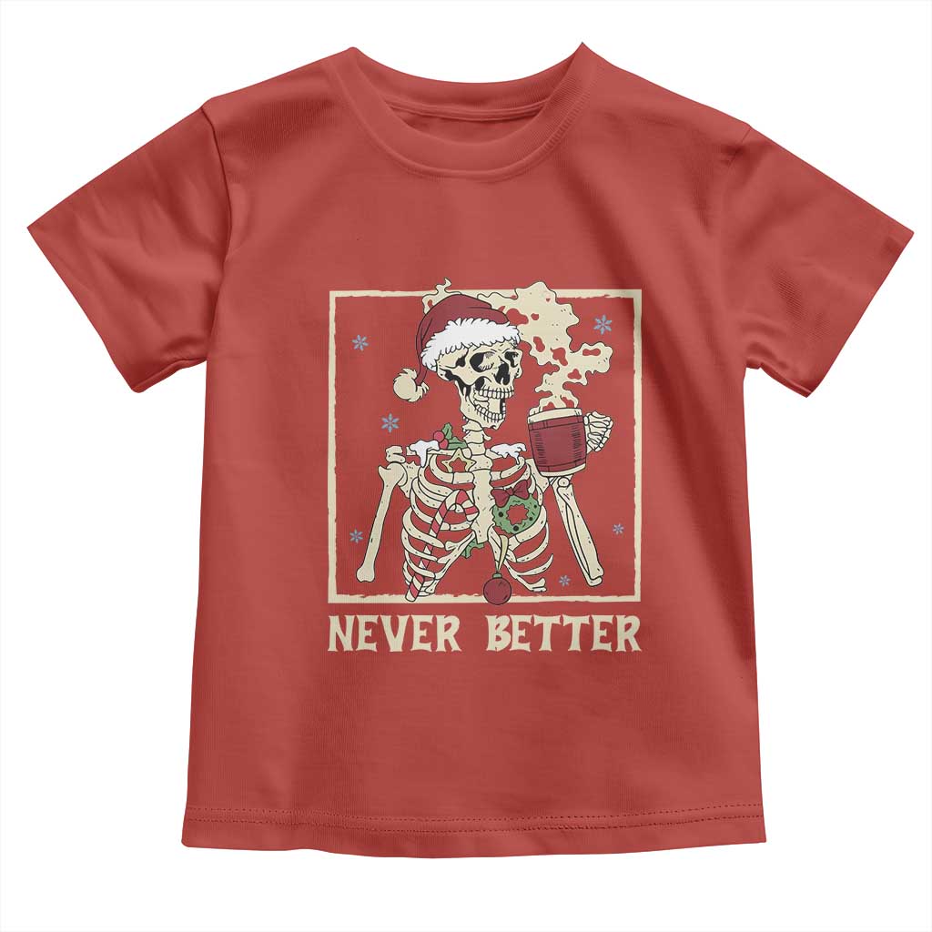Funny Christmas Never Better Toddler T Shirt Skeleton Drinking Coffee - Wonder Print Shop