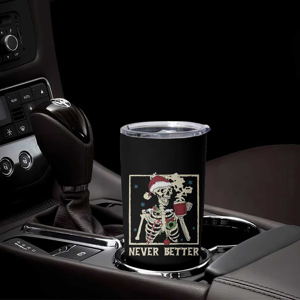 Funny Christmas Never Better Tumbler Cup Skeleton Drinking Coffee - Wonder Print Shop