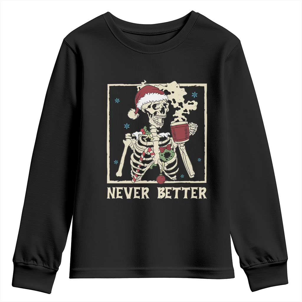 Funny Christmas Never Better Youth Sweatshirt Skeleton Drinking Coffee - Wonder Print Shop
