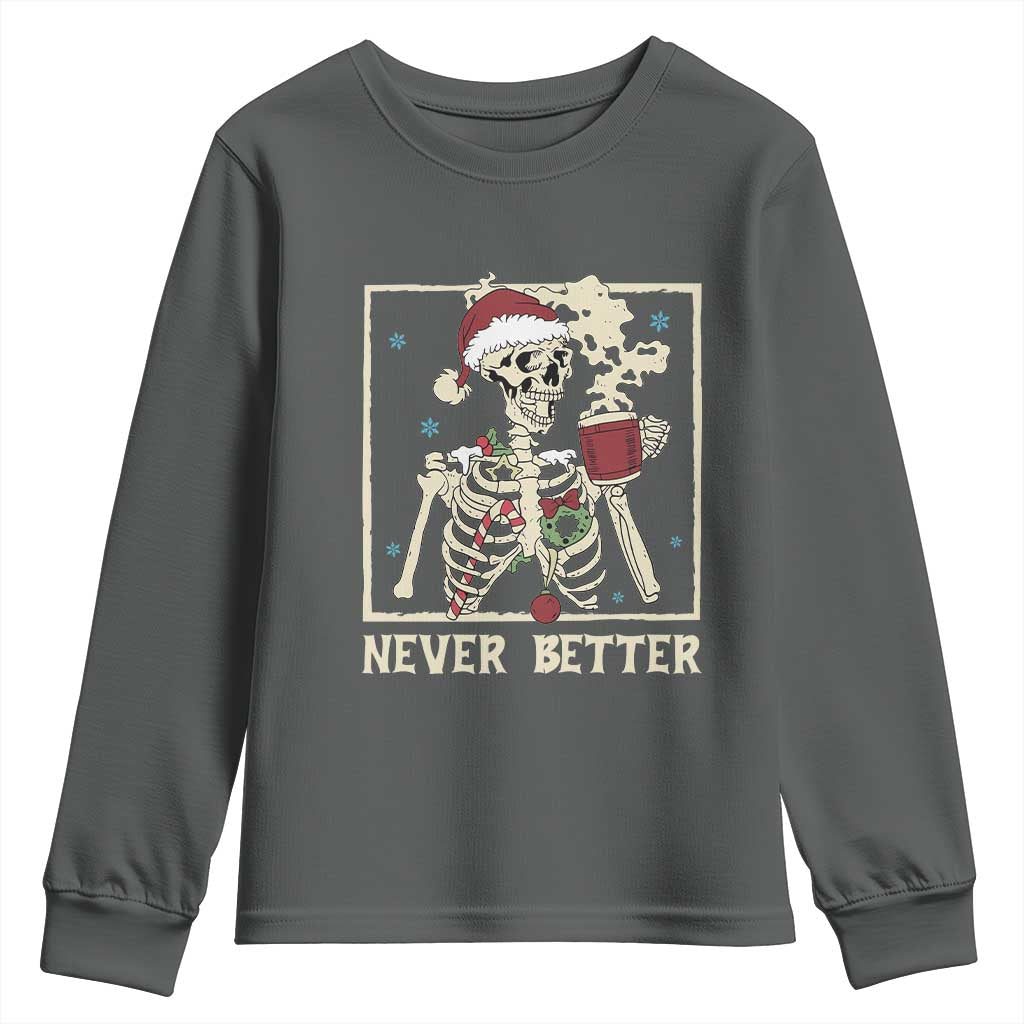 Funny Christmas Never Better Youth Sweatshirt Skeleton Drinking Coffee - Wonder Print Shop