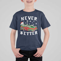 Funny Halloween Christmas Never Better T Shirt For Kid Xmas Skeleton Coffin - Wonder Print Shop