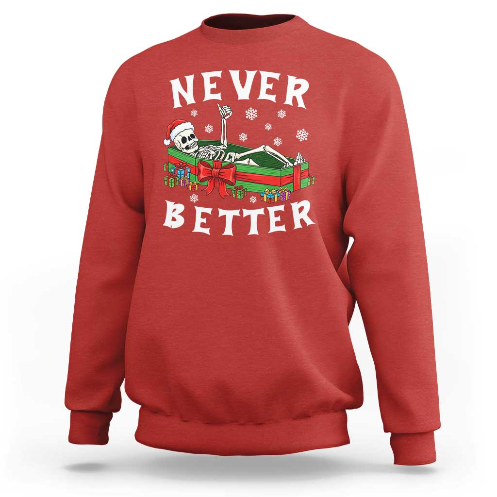Funny Halloween Christmas Never Better Sweatshirt Xmas Skeleton Coffin - Wonder Print Shop