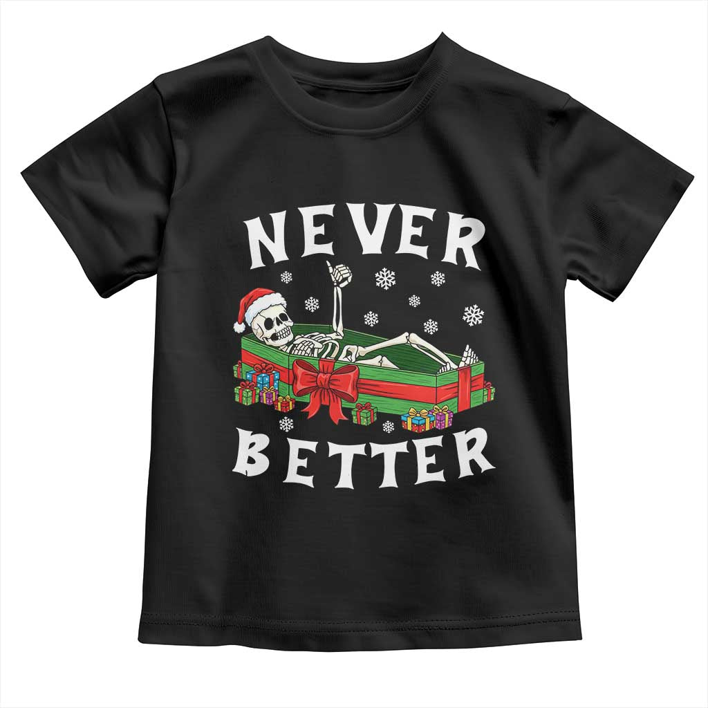 Funny Halloween Christmas Never Better Toddler T Shirt Xmas Skeleton Coffin - Wonder Print Shop