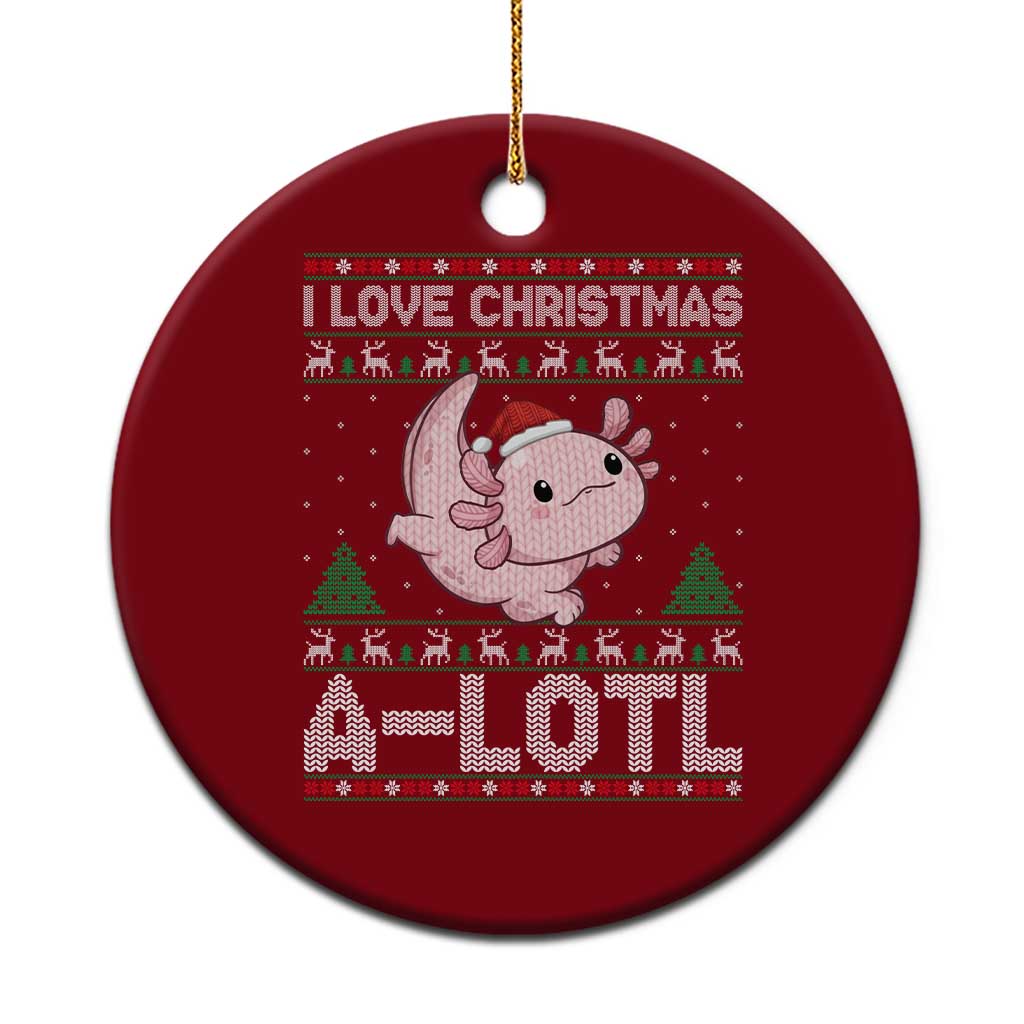Funny Christmas Axolotl Ceramic Ornament I Love Christmas A Lotl Xmas Salamander - Wonder Print Shop