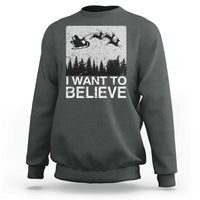 Funny Christmas Santa Sweatshirt I Want To Believe Sleigh With Reindeers - Wonder Print Shop