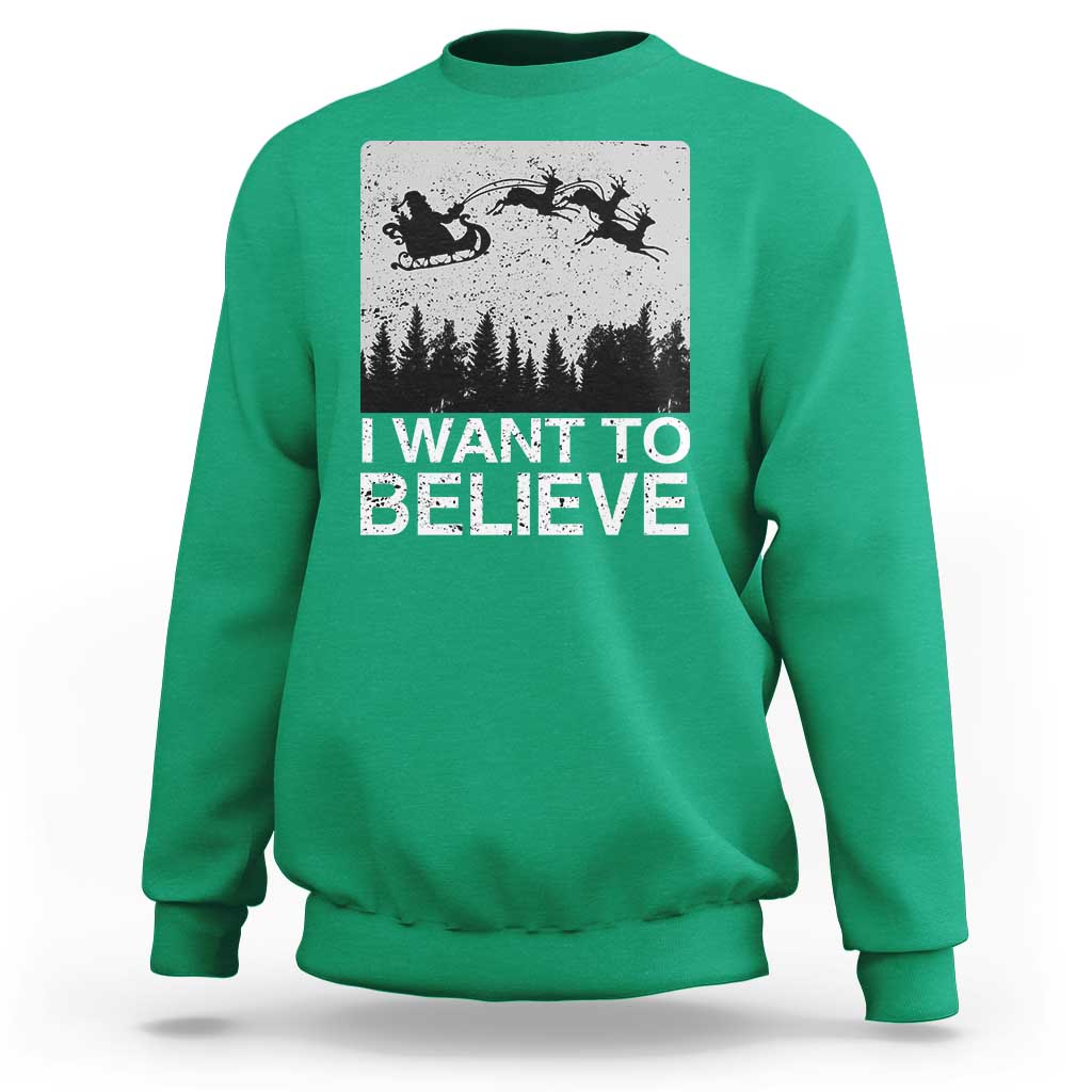 Funny Christmas Santa Sweatshirt I Want To Believe Sleigh With Reindeers - Wonder Print Shop