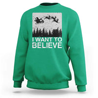 Funny Christmas Santa Sweatshirt I Want To Believe Sleigh With Reindeers - Wonder Print Shop
